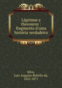 Lagrimas e thesouros : fragmento d