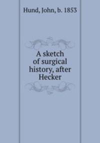 A sketch of surgical history, after Hecker