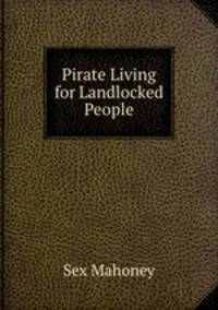 Pirate Living for Landlocked People
