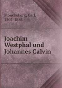 Joachim Westphal und Johannes Calvin