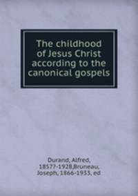 The childhood of Jesus Christ according to the canonical gospels