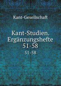 Kantstudien. Ergnzungshefte im Auftrag der Kantgesellschaft. No. 51-58