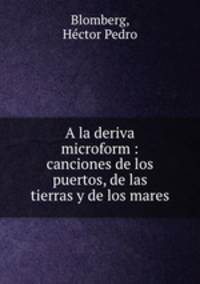 A la deriva microform : canciones de los puertos, de las tierras y de los mares