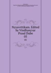 Nyyavrttikam. Edited by Vindhyevar Prasd Dube. 05