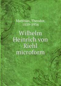 Wilhelm Heinrich von Riehl microform