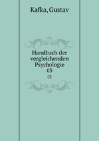 Handbuch der vergleichenden Psychologie. 03