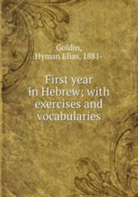 First year in Hebrew; with exercises and vocabularies