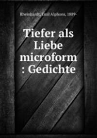 Tiefer als Liebe microform : Gedichte
