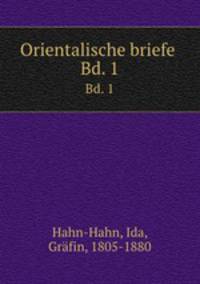 Orientalische briefe . Bd. 1