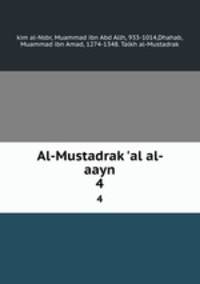 Al-Mustadrak `al al-aayn. 4