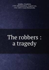 The robbers : a tragedy
