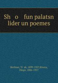 Sh o fun palatsn lider un poemes