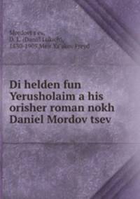 Di helden fun Yerusholaim a his orisher roman nokh Daniel Mordov?tsev?