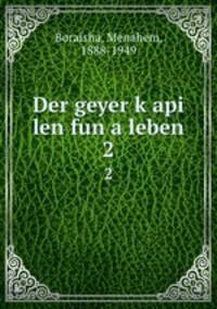 Der geyer kapi len fun a leben. 2