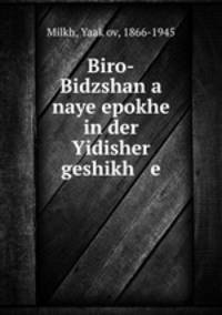 Biro-Bidzshan a naye epokhe in der Yidisher geshikh e