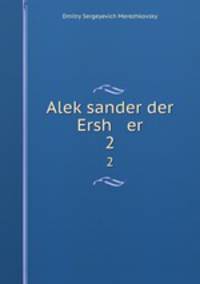 Aleksander der Ersh er. 2