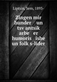 Zingen mir hunder un tsv?antsik? arbe er humoris ishe un folk?s-lider