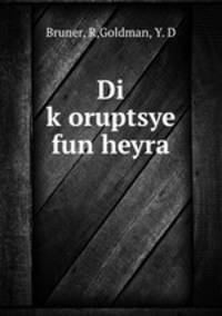 Di k?oruptsye fun heyra