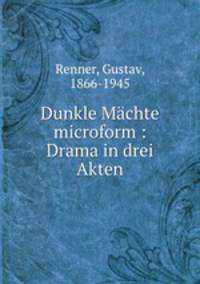 Dunkle Mchte microform : Drama in drei Akten