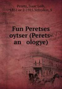 Fun Peretses oytser (Perets-an ologye)