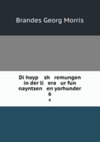 Di hoyp sh remungen in der li era ur fun nayntsen en yorhunder. 6