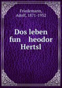 Dos leben fun heodor Hertsl