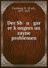 Der Sh u gar er k?ongres un zayne problemen