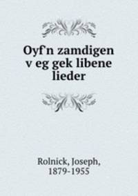 Oyf`n zamdigen veg geklibene lieder