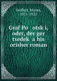 Graf Po otsk?i, oder, der ger tsedek? a his orisher roman