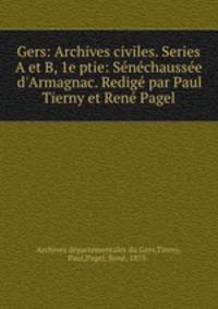 Gers: Archives civiles. Series A et B, 1e ptie: Senechaussee d