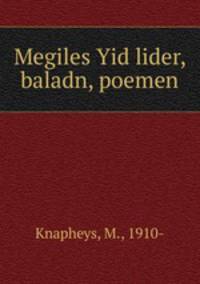 Megiles Yid lider, baladn, poemen