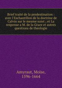 Brief traite de la predestination : avec l