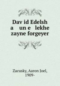 Dav?id Edelsh a un e lekhe zayne forgeyer