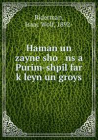 Haman un zayne sho ns a Purim-shpil far k?leyn un groys