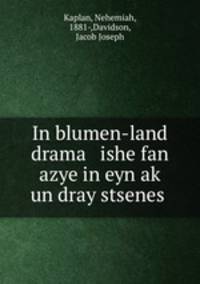 In blumen-land drama ishe fan azye in eyn ak? un dray stsenes .