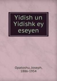 Yidish un Yidishkey eseyen