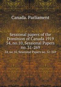 Sessional papers of the Dominion of Canada 1919. 54, no.10, Sessional Papers no. 31-269