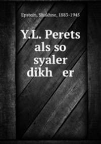 Y.L. Perets als so syaler dikh er