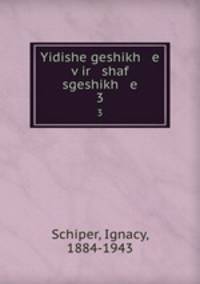 Yidishe geshikh e vir shaf sgeshikh e. 3