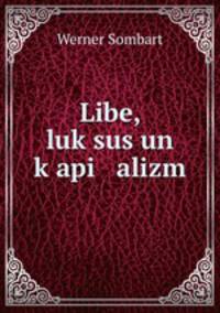 Libe, luk?sus un k?api alizm