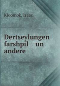 Dertseylungen farshpil un andere