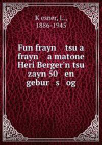Fun frayn tsu a frayn a matone Heri Berger`n tsu zayn 50 en gebur s og