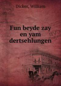 Fun beyde zay en yam dertsehlungen