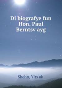 Di biografye fun Hon. Paul Berntsv?ayg