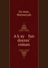 A k?ay fun doyres? roman