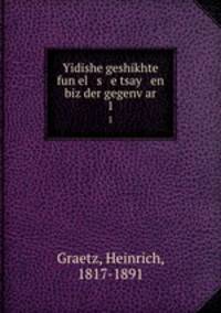 Yidishe geshikhte fun el s e tsay en biz der gegenvar. 1