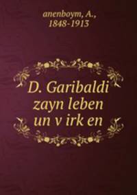D. Garibaldi zayn leben un v?irk?en