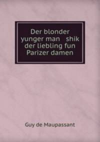 Der blonder yunger man shik? der liebling fun Parizer damen