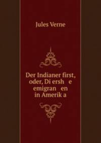 Der Indianer first, oder, Di ersh e emigran en in Amerik?a