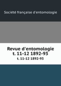 Revue d`entomologie. t. 11-12 1892-93